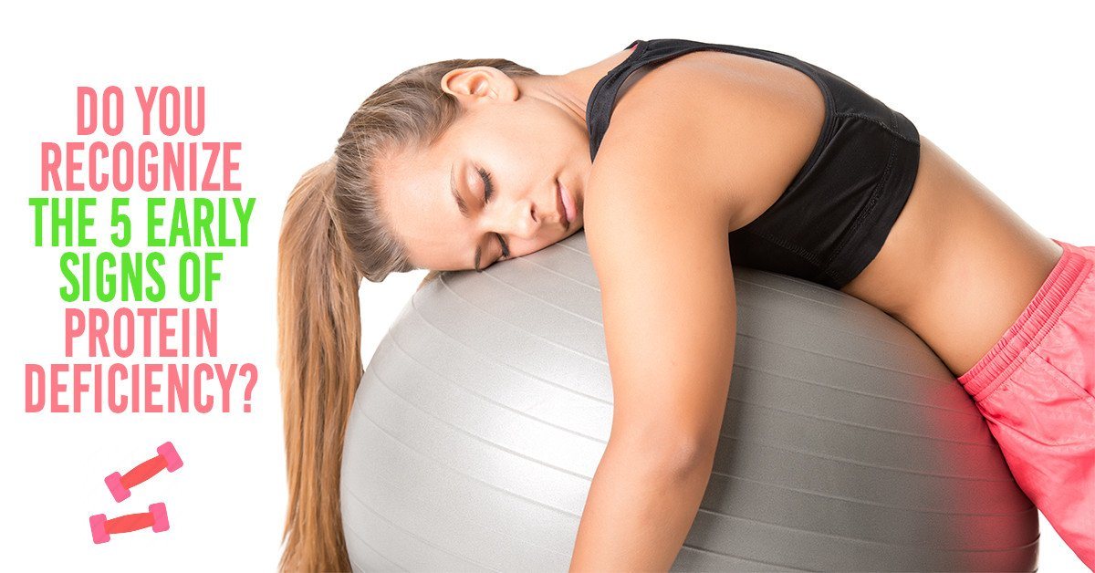 Do You Recognize The 5 Early Warning Signs Of Protein Deficiency?